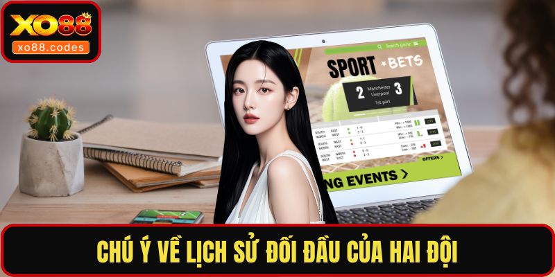 Chú ý về lịch sử đối đầu của hai đội
