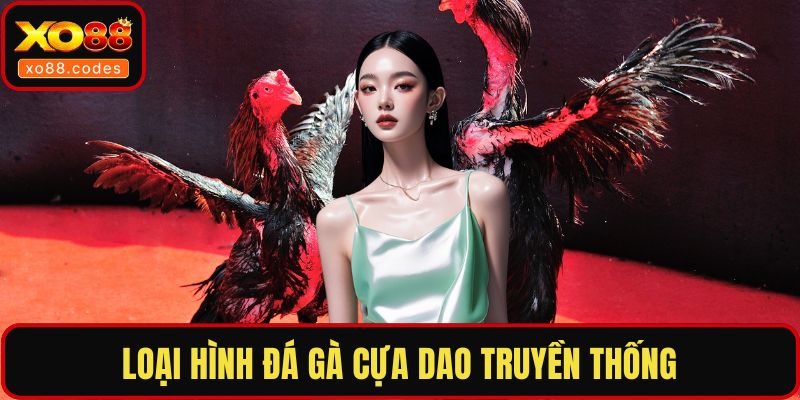 Loại hình đá gà cựa dao truyền thống