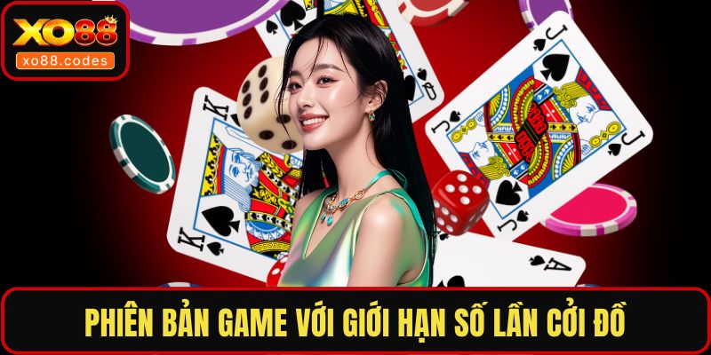 Phiên bản game với giới hạn số lần cởi đồ