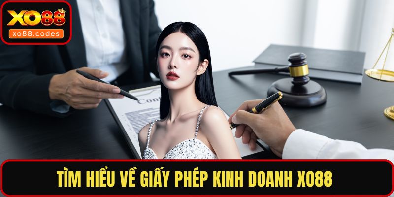Tìm hiểu về giấy phép kinh doanh XO88 